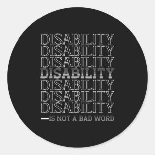 Disability Is Not A Bad Word, Happy Disability Pri Classic Round Sticker