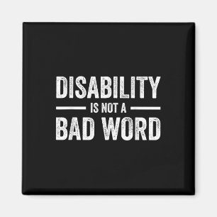 Disability Is Not A Bad Word Illness Support _12  Magnet