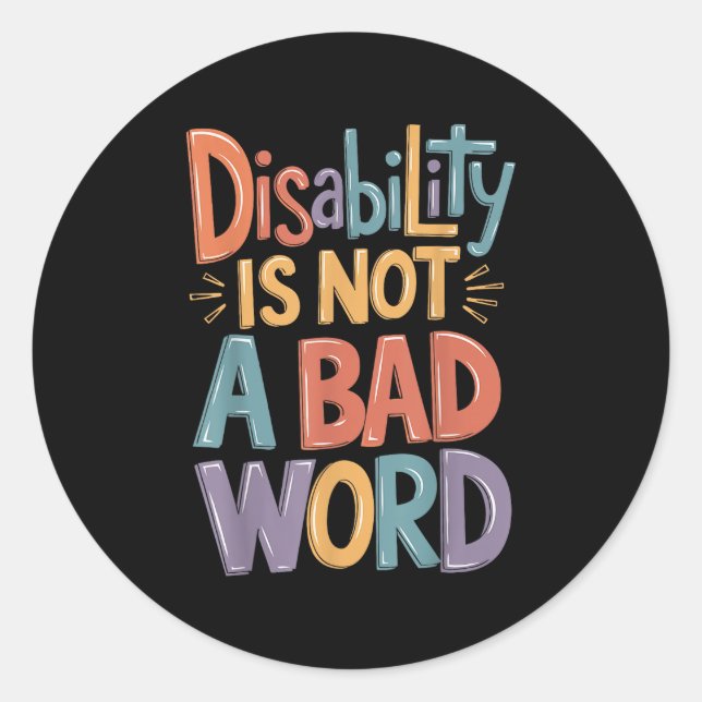 Disability Is Not A Bad Word Illness Support _14  Classic Round Sticker (Front)