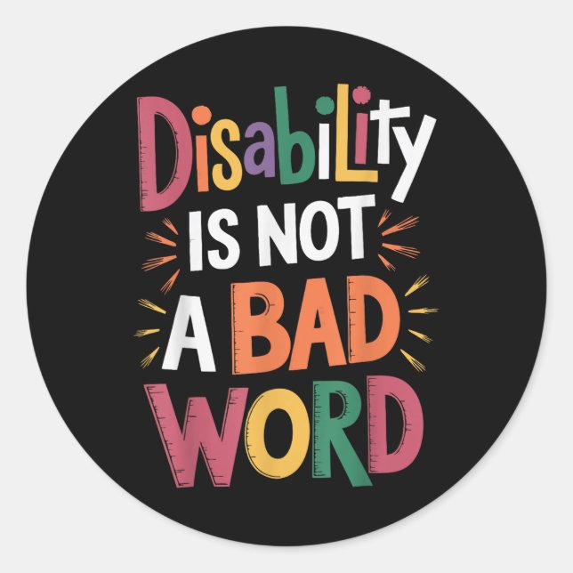 Disability Is Not A Bad Word Illness Support _19  Classic Round Sticker (Front)