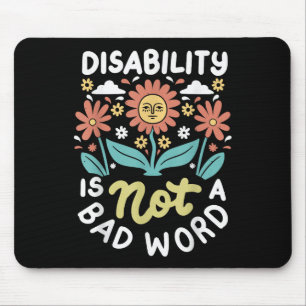 Disability Is Not A Bad Word Illness Support _1 Mouse Mat