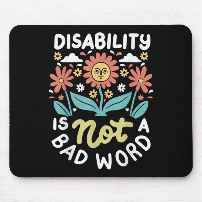 Disability Is Not A Bad Word Illness Support _1  Mouse Mat (Front)