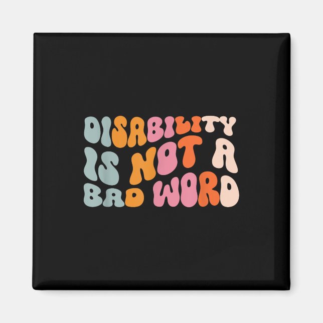 Disability Is Not A Bad Word Illness Support _6  Magnet (Front)