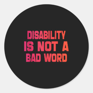 Disability Is Not A Bad Word Tie Dye Disability Aw Classic Round Sticker