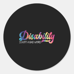Disability Not A Bad Word Funny Quote Disability A Classic Round Sticker