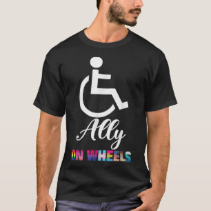 Disability Pride Awareness Funny Ally On Wheels Wh T-Shirt