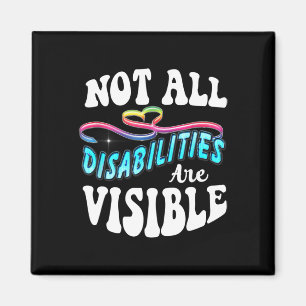 Disability shirt Not All Disabilities Are Visible  Magnet