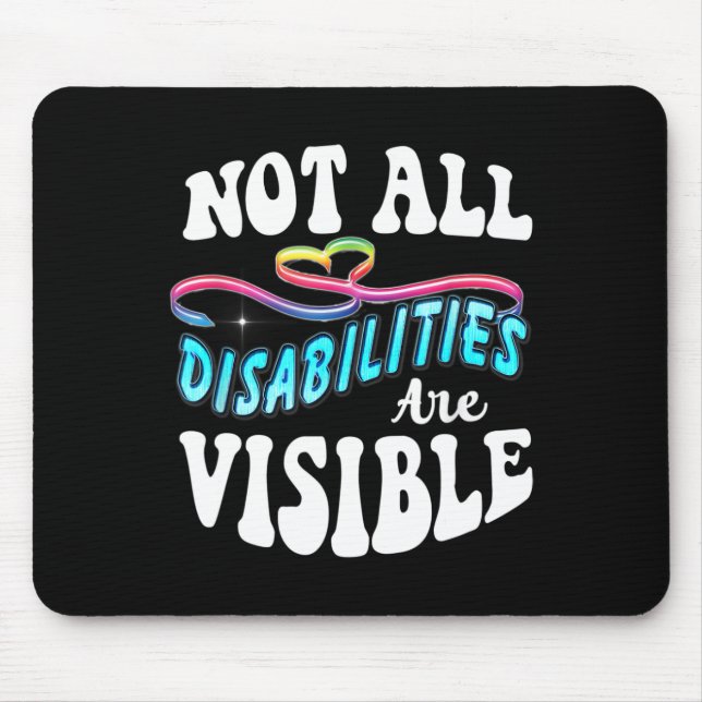 Disability shirt Not All Disabilities Are Visible  Mouse Mat (Front)