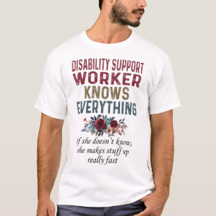 Disability Support Worker Knows Everything T-Shirt
