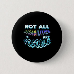 Disability Tee Not All Disabilities Are Visible 6 Cm Round Badge