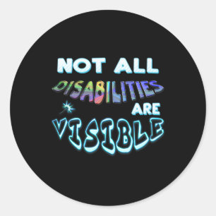 Disability Tee Not All Disabilities Are Visible  Classic Round Sticker