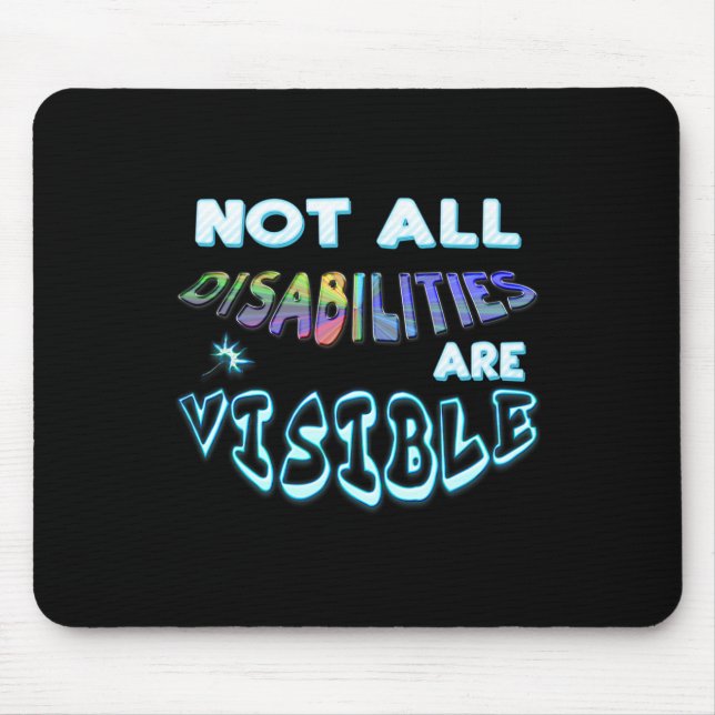Disability Tee Not All Disabilities Are Visible  Mouse Mat (Front)