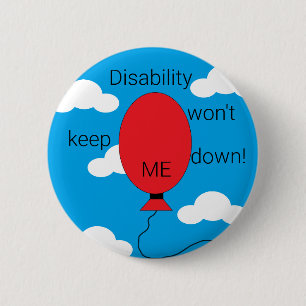 Disability won't Keep Me Down!:   6 Cm Round Badge