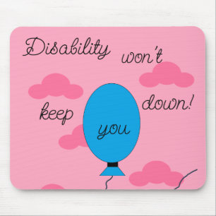 Disability won't Keep You Down! Mouse Mat