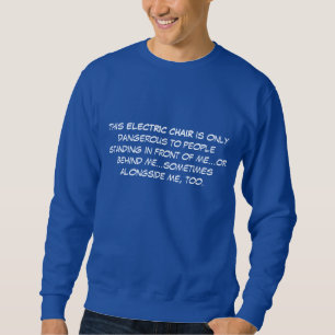 Disabled, handicapped, electric wheelchair sweatshirt
