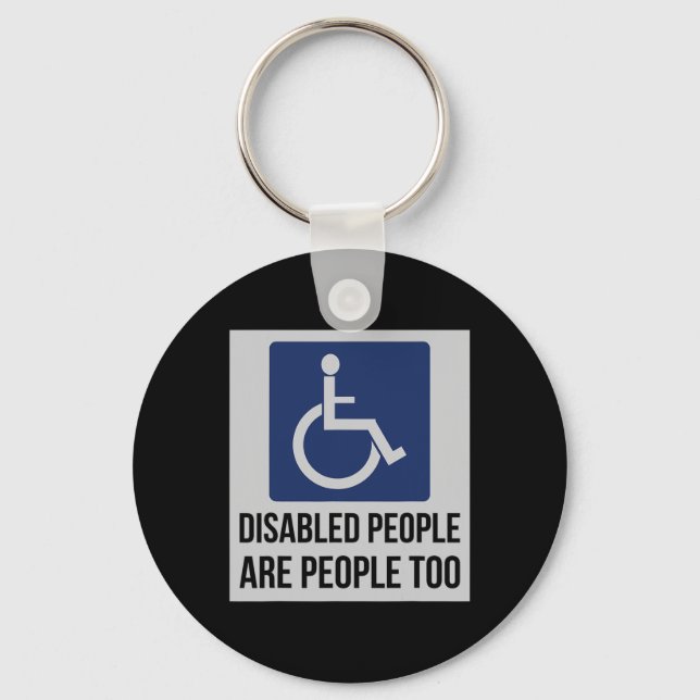 Disabled people are people too for Disability Awar Key Ring (Front)