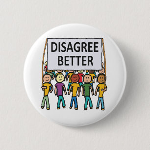 Disagree Better 6 Cm Round Badge