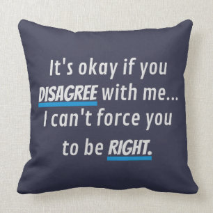 Disagree With Me Sarcastic Funny Novelty Humour Cushion