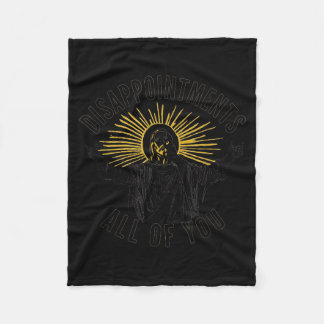 Disapintments All Of You Jesus Christ Sarcastic Ch Fleece Blanket