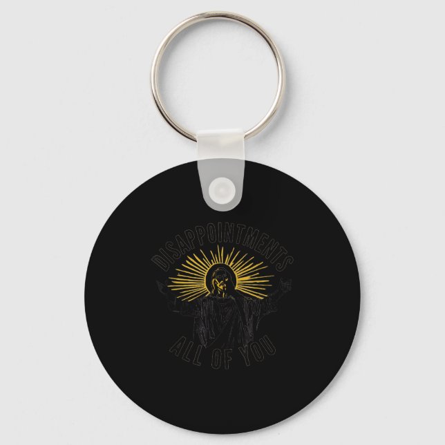 Disapintments All Of You Jesus Christ Sarcastic Ch Key Ring (Front)