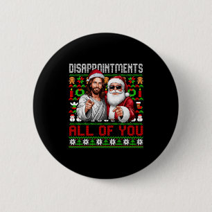 Disapintments All Of You Jesus Christmas Ugly Swea 6 Cm Round Badge