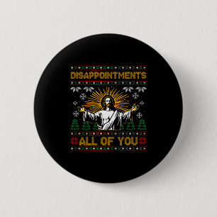 Disapintments All Of You Jesus Christmas Ugly Swea 6 Cm Round Badge