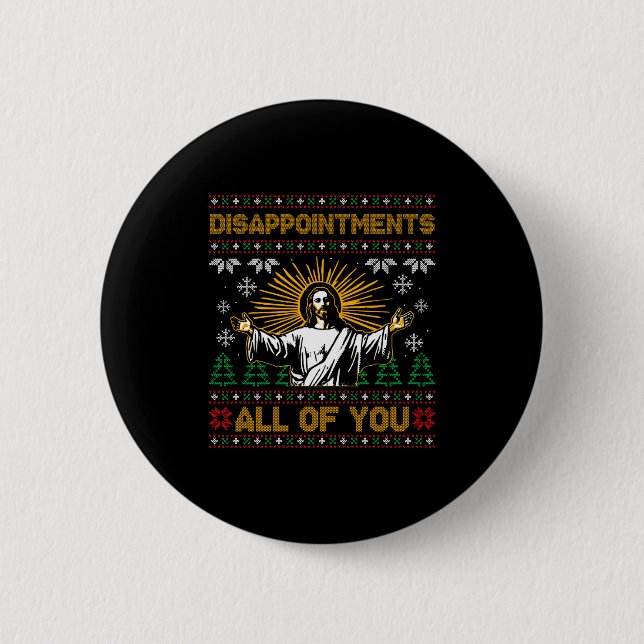 Disapintments All Of You Jesus Christmas Ugly Swea 6 Cm Round Badge (Front)