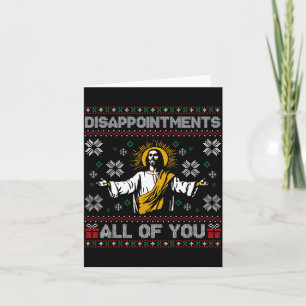 Disapintments All Of You Jesus Christmas Ugly Swea Card