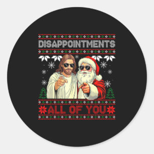 Disapintments All Of You Jesus Christmas Ugly Swea Classic Round Sticker