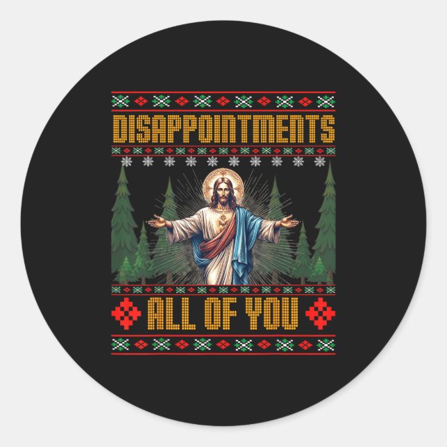 Disapintments All Of You Jesus Christmas Ugly Swea Classic Round Sticker (Front)