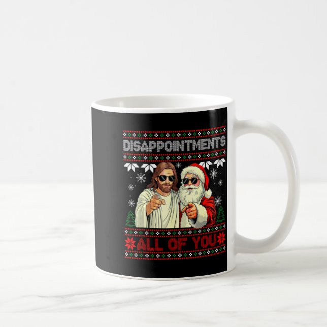 Disapintments All Of You Jesus Christmas Ugly Swea Coffee Mug (Right)
