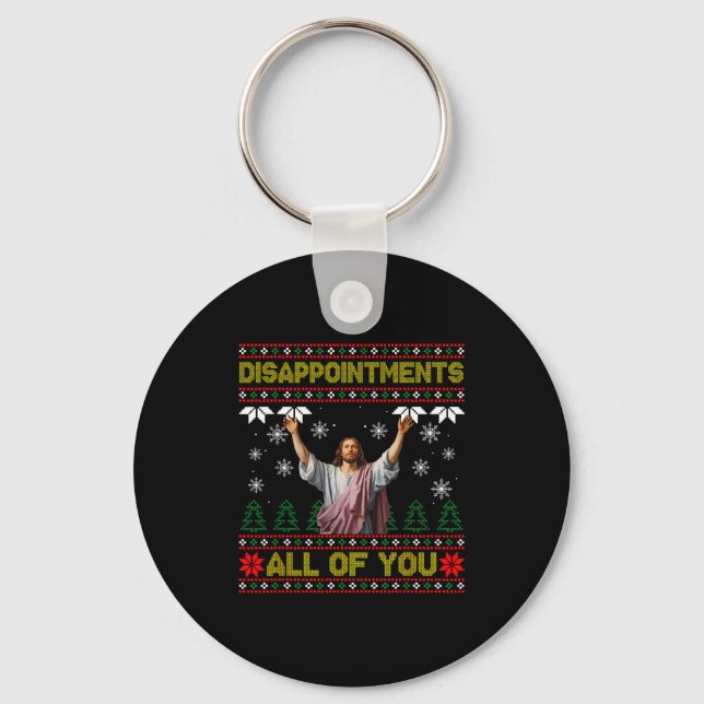 Disapintments All Of You Jesus Christmas Ugly Swea Key Ring (Front)