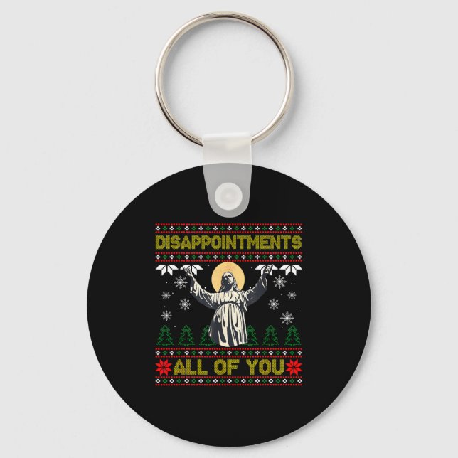 Disapintments All Of You Jesus Christmas Ugly Swea Key Ring (Front)