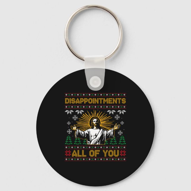 Disapintments All Of You Jesus Christmas Ugly Swea Key Ring (Front)