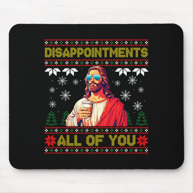 Disapintments All Of You Jesus Christmas Ugly Swea Mouse Mat (Front)