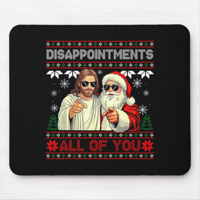 Disapintments All Of You Jesus Christmas Ugly Swea Mouse Mat (Front)