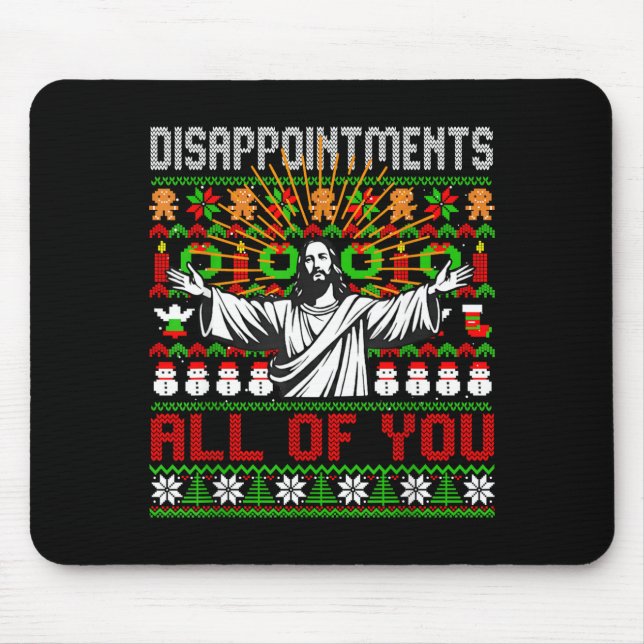 Disapintments All Of You Jesus Christmas Ugly Swea Mouse Mat (Front)