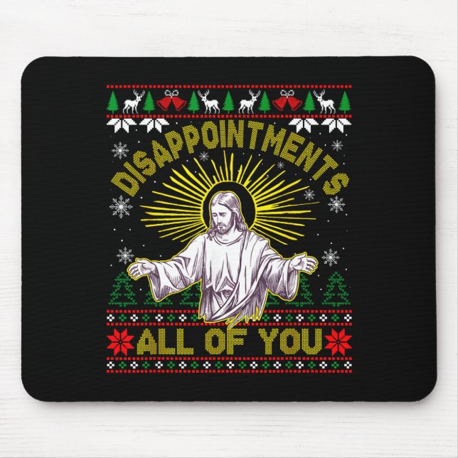Disapintments All Of You Jesus Christmas Ugly Swea Mouse Mat (Front)
