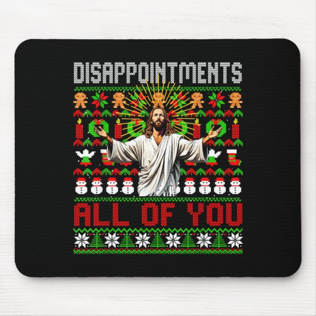 Disapintments All Of You Jesus Christmas Ugly Swea Mouse Mat (Front)