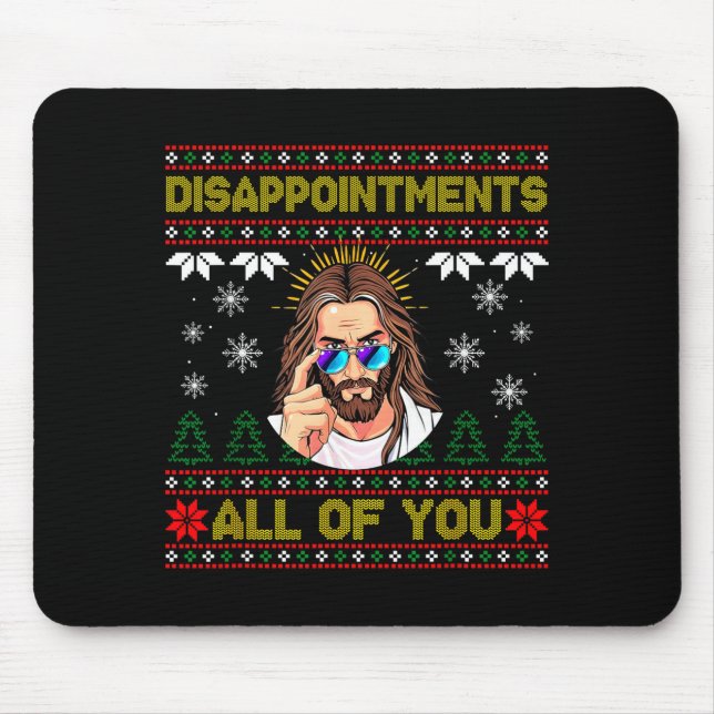 Disapintments All Of You Jesus Christmas Ugly Swea Mouse Mat (Front)