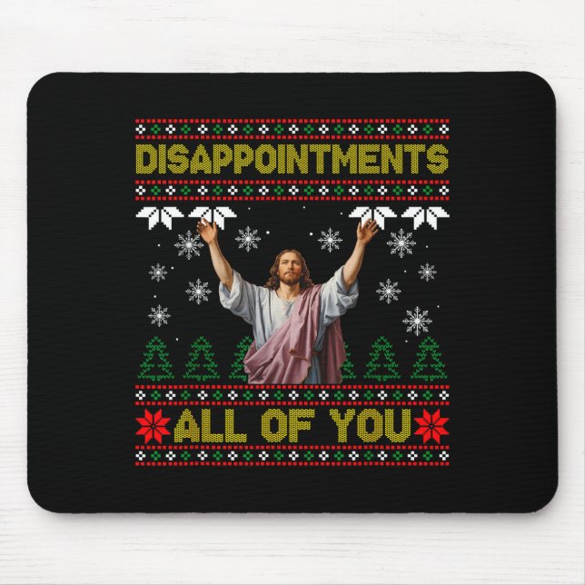 Disapintments All Of You Jesus Christmas Ugly Swea Mouse Mat (Front)