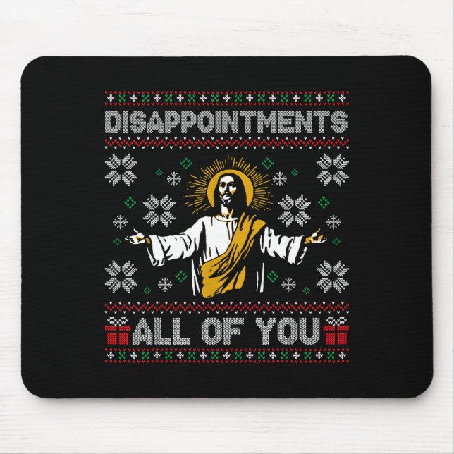 Disapintments All Of You Jesus Christmas Ugly Swea Mouse Mat (Front)