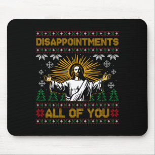 Disapintments All Of You Jesus Christmas Ugly Swea Mouse Mat