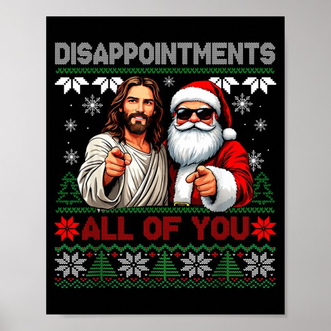 Disapintments All Of You Jesus Christmas Ugly Swea Poster (Front)