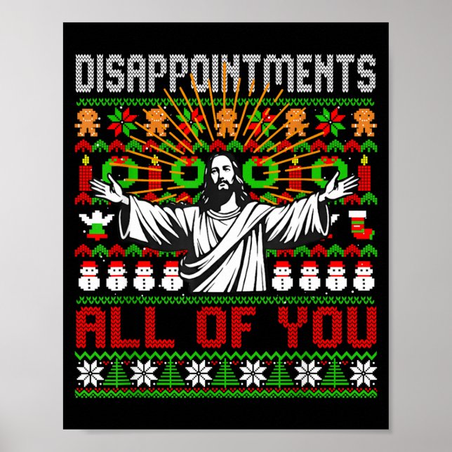 Disapintments All Of You Jesus Christmas Ugly Swea Poster (Front)