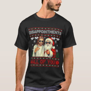 Disapintments All Of You Jesus Christmas Ugly Swea T-Shirt