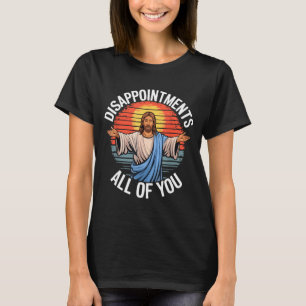 Disapintments All Of You Jesus Faith Vintage Retro T-Shirt