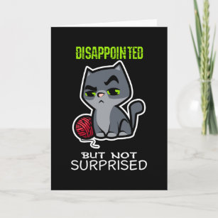 Disappointed But Not Surprised Card