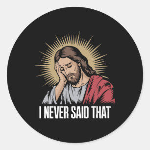 Disappointed Jesus I Never Said That Funny Jesus H Classic Round Sticker
