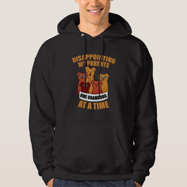 Disappointing My Parents One Granddog At A Time Hoodie (Front)
